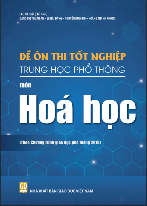  Đề ôn thi tốt nghiệp Trung học phổ thông môn Hóa học (Theo Chương trình giáo dục phổ thông 2018) 