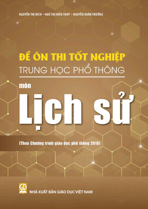  Đề ôn thi tốt nghiệp Trung học phổ thông môn Lịch sử (Theo Chương trình giáo dục phổ thông 2018) 