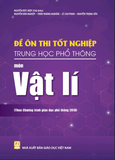  Đề ôn thi tốt nghiệp Trung học phổ thông môn Vật lí (Theo Chương trình giáo dục phổ thông 2018) 