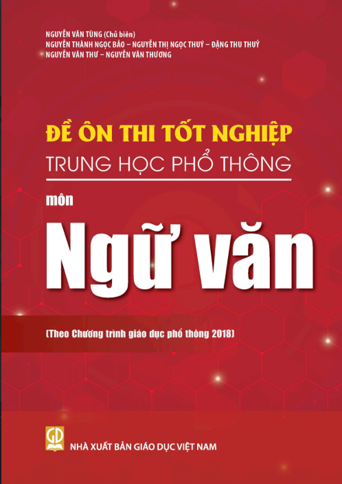  Đề ôn thi tốt nghiệp Trung học phổ thông môn Ngữ văn (Theo Chương trình giáo dục phổ thông 2018) 