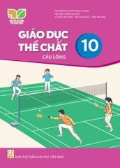  SGK Giáo dục thể chất 10, Cầu Lông - Kết Nối Tri Thức Với Cuộc Sống 