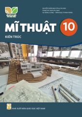  SGK Mĩ Thuật 10, Kiến trúc - Kết Nối Tri Thức Với Cuộc Sống 
