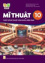  SGK Mĩ Thuật 10,Thiết kế mĩ thuật sân khấu điện ảnh - Kết Nối Tri Thức Với Cuộc Sống 