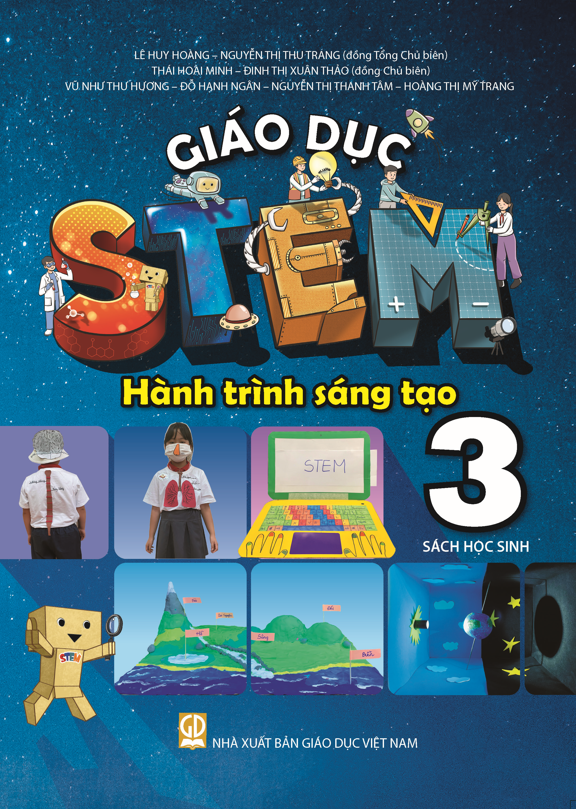  GIÁO DỤC STEM - HÀNH TRÌNH SÁNG TẠO - DÀNH CHO HỌC SINH LỚP 3 (Sách học sinh 