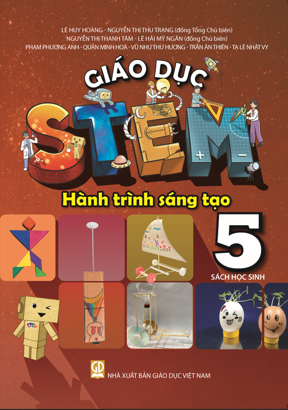  GIÁO DỤC STEM - HÀNH TRÌNH SÁNG TẠO - DÀNH CHO HỌC SINH LỚP 5 (Sách học sinh) 
