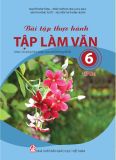 Bài Tập Thực Hành Tập Làm Văn 6 Tập 2 
