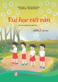  Vui học viết văn lớp 2 - Tập hai (Theo bộ SGK Chân trời Sáng tạo) 