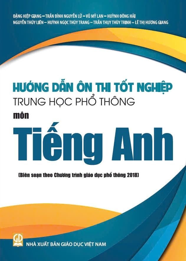  Sách Hướng dẫn ôn thi tốt nghiệp THPT môn Tiếng anh (Biên soạn theo chương trình giáo dục phổ thông 2018) 