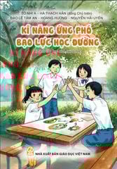  Kĩ năng ứng phó bạo lực học đường (Dành cho học sinh trung học) 