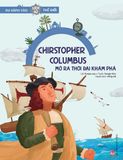 Du hành vào lịch sử thế giới - Christopher Columbus mở ra thời đại khám phá