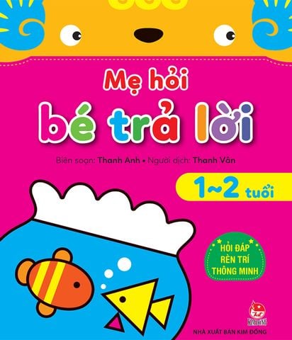 Mẹ hỏi bé trả lời - Hỏi đáp rèn trí thông minh - 1-2 tuổi