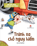 10 bài học cho bé cá tính - Tránh xa chỗ nguy hiểm
