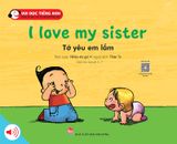 Bộ 1 - Vui đọc tiếng Anh - Giúp bé học các kĩ năng tiếng Anh - I love my sister - Tớ yêu em lắm