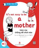 Bộ 3 - Vui đọc tiếng Anh - Giúp bé học các kĩ năng tiếng Anh - It’s not easy to be a mother - Làm mẹ chẳng dễ chút nào