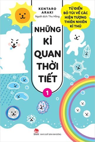 Những kì quan thời tiết - Từ điển bỏ túi về các hiện tượng thiên nhiên kì thú - Tập 1