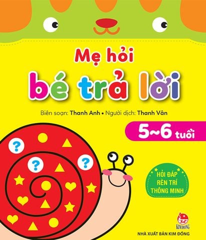 Mẹ hỏi bé trả lời - Hỏi đáp rèn trí thông minh - 5-6 tuổi