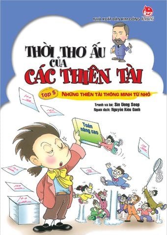 Thời thơ ấu của các thiên tài - Tập 5 - Những thiên tài thông minh từ nhỏ