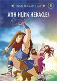 Thần thoại Hy Lạp - Tập 6 - Anh hùng Heracles