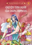 Thần thoại Hy Lạp - Tập 8 - Chuyện tình buồn của chàng Orpheus