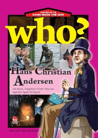 Who? Chuyện kể về danh nhân thế giới - Hans Christian Andersen