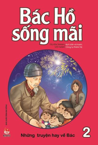 Bác Hồ sống mãi - Những truyện hay về Bác - Tập 2