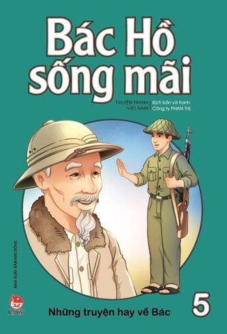 Bác Hồ sống mãi - Những truyện hay về Bác - Tập 5