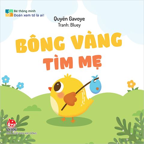 Bé thông minh - Đoán xem tớ là ai ! - Bông Vàng tìm mẹ