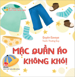 Bé thông minh - Sinh hoạt hằng ngày - Mặc quần áo không khó!