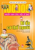 Mười vạn câu hỏi vì sao - Bí ẩn cơ thể người