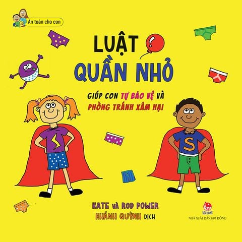 An toàn cho con - Luật Quần nhỏ Giúp con tự bảo vệ và phòng tránh xâm hại