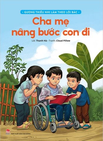 Gương thiếu nhi làm theo lời Bác - Cha mẹ nâng bước con đi