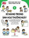 Cẩm nang sinh hoạt bằng tranh cho bé - Tập 1 - Kĩ năng trong sinh hoạt thường ngày
