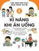 Cẩm nang sinh hoạt bằng tranh cho bé - Tập 2 - Kĩ năng khi ăn uống