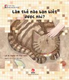 Chạm tay vào khoa học - Làm thế nào bạn biết được nhỉ ? (2023)