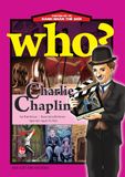 Who? Chuyện kể về danh nhân thế giới - Charlie Chaplin