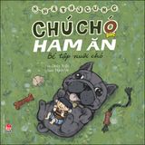 Chú chó ham ăn - Bé tập nuôi chó