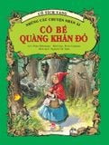 Cổ tích vàng - Những câu chuyện nhân ái - Cô bé quàng khăn đỏ