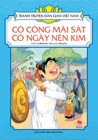 Tranh truyện dân gian Việt Nam - Có công mài sắt có ngày nên kim (2021)