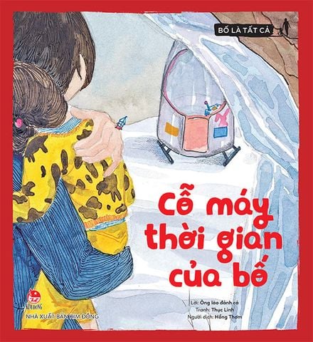 Bố là tất cả - Cỗ máy thời gian của bố