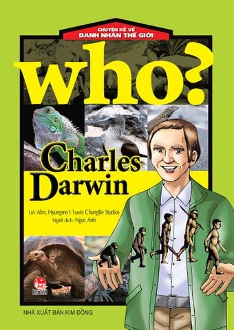 Who? Chuyện kể về danh nhân thế giới - Charles Darwin