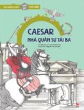 Du hành vào lịch sử thế giới - Caesar - Nhà quân sự tài ba