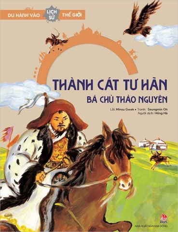 Du hành vào lịch sử thế giới - Thành Cát Tư Hãn - Bá chủ thảo nguyên