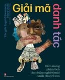 Giải mã danh tác - Cẩm nang phân tích tác phẩm nghệ thuật dành cho trẻ em