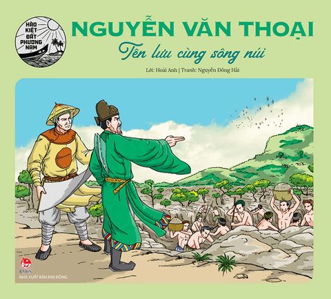 Hào kiệt đất phương Nam - Nguyễn Văn Thoại - Tên lưu cùng sông núi
