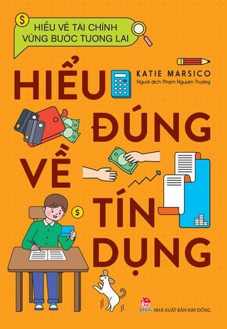 Hiểu về tài chính, vững bước tương lai - Hiểu đúng về tín dụng