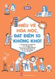 Hiểu về hóa học, đạt điểm 10 không khó! - Tập 2