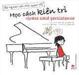 Bé ngoan rèn thói quen tốt - Học cách kiên trì - Grace said persistence