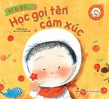 Bé bi bô… Học gọi tên cảm xúc