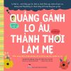 Quẳng gánh lo âu, thảnh thơi làm mẹ