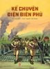 Kể chuyện Điện Biên Phủ